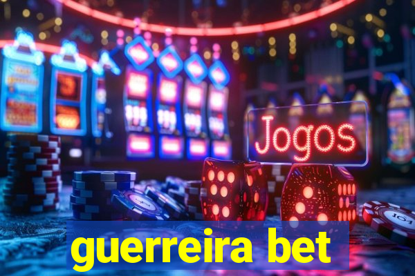 guerreira bet